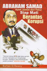 Image of Abraham Samad: Ayam Jantan Dari Timur Siap Mati Berantas Korupsi