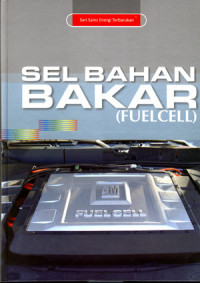 Seri Sains Energi Terbarukan: Sel Bahan Bakar ( Fuel Cell )