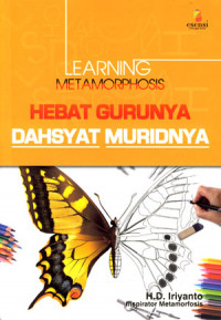 Learning metamorphosis: hebat gurunya dahsyat muridnya
