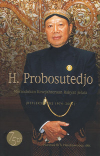 H. Probosutedjo: Merindukan kesejahteraan rakyat jelata (refleksi pers 1974-2005)