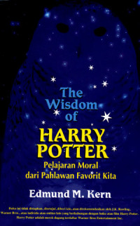 The wisdom of harry potter: pelajaran moral dari pahlawan favorit kita