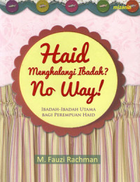 Haid Menghalangi Ibadah? No Way!
