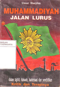 Muhammadiyah Jalan Lurus : Dalam Tajdid, Dakwah, Kaderisasi dan Pendidikan Kritik dan Terapinya (1990)