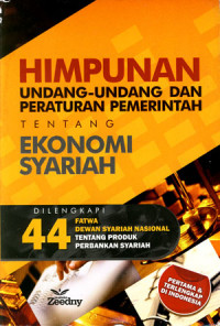 Himpunan undang-Undang dan Peraturan Pemerintah tentang Ekonomi Syariah: dilengkapi 44 fatwa