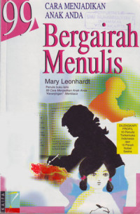 99 Cara Menjadikan Anak Anda Bergairah Menulis (Judul asli ; 99 Ways to Get Kids to Love Writing : and 10 Easy Tips for Teaching them Grammar) (2001)