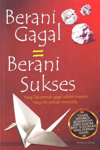 Berani gagal=Berani sukses