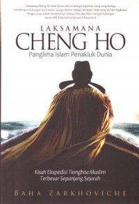 Laksamana Cheng Ho : Panglima Islam Penakluk Dunia