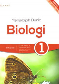 Menjelajah Dunia Biologi 1 Untuk Kelas X SMA Dan MA Kelompok Peminatan Matematika Dan Ilmu Alam