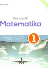 Perspektif Matematika 1 Untuk Kelas X SMA Dan MA Kelompok Mata Pelajaran Wajib
