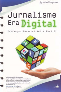 Jurnalisme Era Digital: Tantangan Industri Media Abad 21