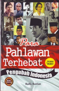 Para Pahlawan Terhebat Pengubah Indonesia