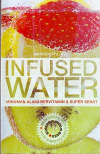 Infused Water: Minuman Alami Bervitamin & Super Sehat