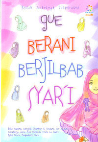 Kisah Antologi Inspiratif:Gue Berani Berjilbab Syar'i