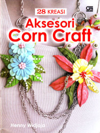 28 ( Dua Puluh Delapan ) Kreasi Aksesoris Corn Craft
