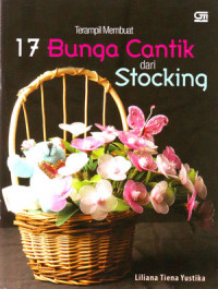 Terampil Membuat 17 Bunga Cantik Dari Stocking
