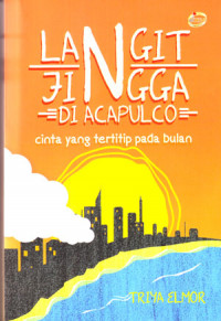 Langit Jingga Di Acapulco: Cinta Yang Tertitip Pada Bulan