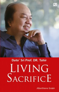 Living Sacrifice : Dato' Sri Prof DR. Thahir