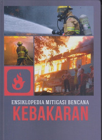 Ensiklopedia Mitigasi Bencana: Kebakaran