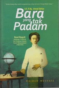 K.H. R.Ng. Ahmad Dahlan Bara yang Tak Padam