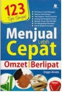 Seratus Dua Puluh Tiga Tips Simple Menjual Lebih Cepat Omzet Makin Berlipat