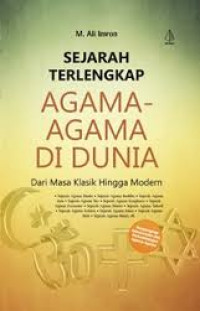 Sejarah Terlengkap Agama-Agama di Dunia: Dari Masa Klasik Hingga Modern