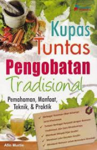 Kupas Tuntas Pengobatan Tradisional: Pemahaman, Manfaat, Teknik, dan Praktik