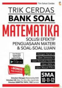 Trik cerdas bank soal matematika SMA 10, 11, 12: Solusi efektif penguasaan materi dan soal-soal ujian