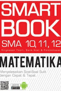 Smart Book SMA 10, 11, 12: Ringkasan teori bank soal dan pembahasan Matematika menyelesaikan soal-soal  sulit dengan cepat dan tepat