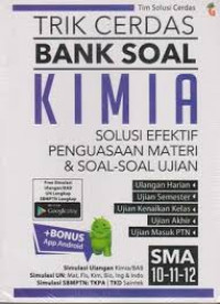 Trik cerdas Bank soal Kimia:solusi efektif penguasaan materi dan soal- soal ujian SMA 10, 11, 12