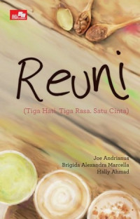 Reuni (tiga hati, tiga rasa, satu cinta)