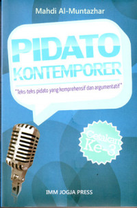 Pidato Kontemporer: Teks-Teks Pidato Yang Komprehensif Dan Argumentatif