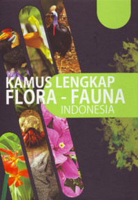 Kamus Lengkap Flora - Fauna Indonesia 1