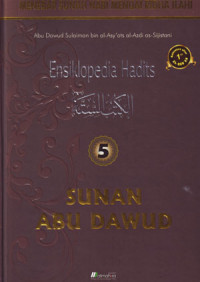 Ensiklopedia Hdits Sunan Abu Dawud 5: Menebar Sunah Nabi Menuai Ridha Ilahi