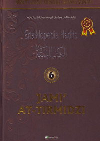 Ensiklopedia Hadits Jami' At-Tirmidzi 6: Meniti Jalan Menuju Cahaya Sunnah