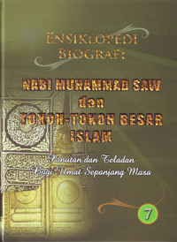 Ensiklopedi Biografi Nabi Muhammad SAW dan Tokoh - Tokoh Besar Islam 7