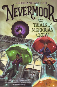 Nevermoor: The Trials Of Morrigan Crow
