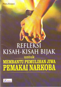 Refleksi Kisah-kisah Bijak Untuk Membantu Pemulihan Jiwa Pemakai Narkoba