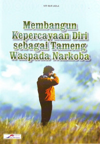 Membangun Kepercayaan Diri Sebagai Tameng Wapada Narkoba