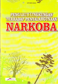 Pengaruh Lingkungan Terhadap Penyalahgunaan Narkoba