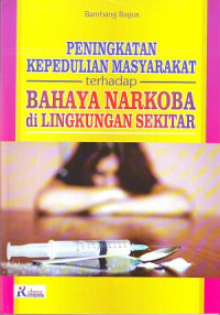 Peningkatan Kepedulian Masyarakat Terhadap Bahaya Narkoba di Lingkungan Sekitar