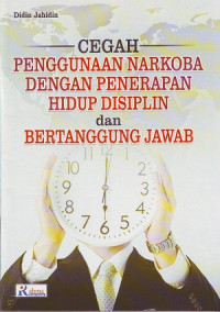 Cegah Penggunaan Narkoba Dengan Penerapan Hidup Disiplin Dan Bertanggung Jawab