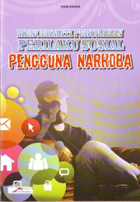 Mencermati Perubahan Perilaku Sosial Pengguna Narkoba