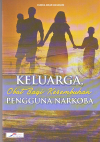 Keluarga Obat Bagi Kesembuhan Pengguna Narkoba