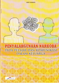 Penyahgunaan Narkoba Pada Pelajar Dan Komunikasi Dalam Keluarga