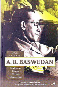Biografi A.R.Baswedan: Membangun Bangsa, Merajut Keindonesiaan