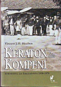 Keraton Dan Kompeni: Surakarta Dan Yogyakarta 1830 - 1870