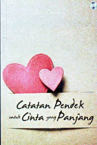 Catatan Pendek Untuk Cinta Yang Panjang