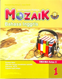 Buku Pengayaan dan Penilaian: Mozaik Bahasa Inggris Jilid 1 SMA/MA Kelas X