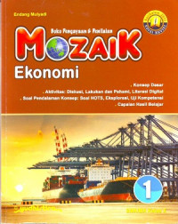 Buku Pegangan dan Penilaian: Mozaik Ekonomi 1 SMA/MA Kelas X