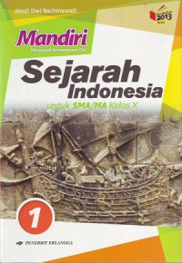 Mandiri: Mengasah Kemampuan Sendiri Sejarah Indonesia Jilid 1 Untuk SMA/MA Kelas X